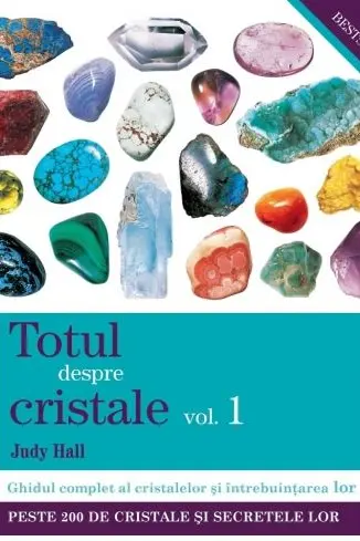 Totul despre cristale Vol.1