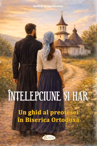 Intelepciune si har. Un ghid al preotesei in Biserica Ortodoxa