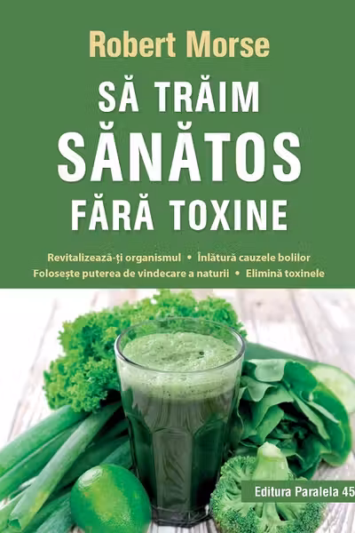 Sa traim sanatos fara toxine