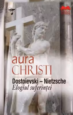 Dostoievski – Nietzsche Elogiul suferinței