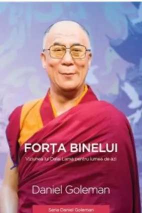Forta binelui - Viziunea lui Dalai Lama pentru lumea de azi