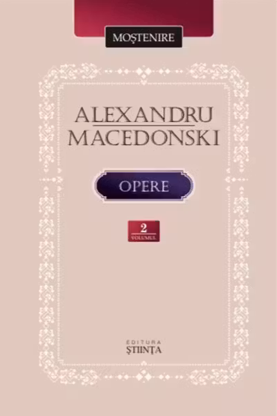 Makedonski Alexandru. Opere. Vol.2.Proza. Dramaturgie. Publicistica an 2025
