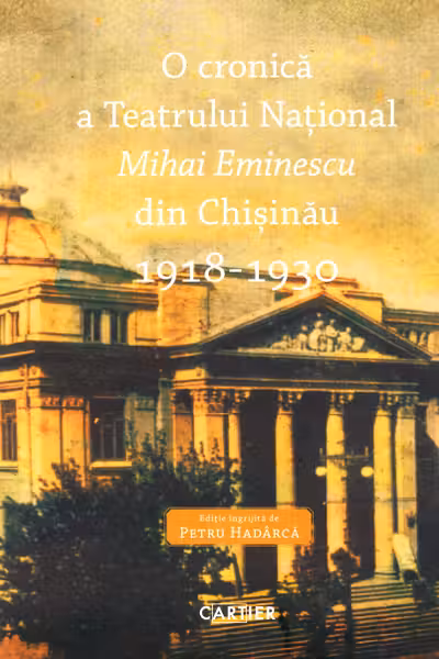 O cronica a Teatrului National Mihai Eminescu din Chisinau 1918-1930 (vol.1)