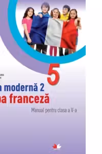 Limba moderna 2. Limba franceza. Manual pentru clasa a V-a (contine CD)