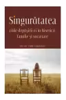 Singurătatea. Căile depăşirii ei în Biserică, familie şi societate
