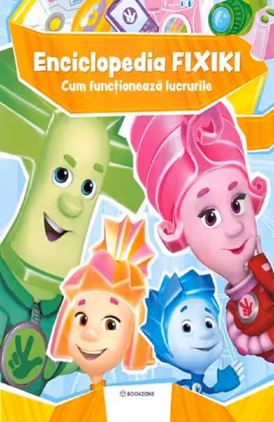 Enciclopedia Fixiki. Cum functioneaza lucrurile