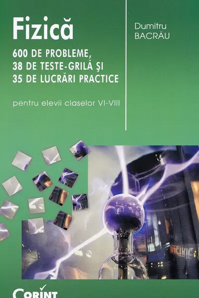 Fizică. 600 de probleme - Clasele 6-8