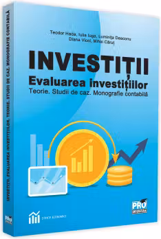 Investitii. Evaluarea investitiilor teorie. Studii de caz. Monografie contabila