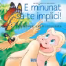 E minunat sa te implici! - Despre implicarea in comunitate