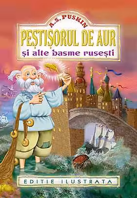 Pestisorul de aur si alte basme rusesti. Editie ilustrata - Alexandr Puskin