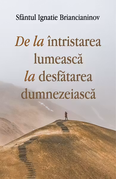 De la intristarea lumeasca la desfatarea dumnezeiasca