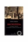 Inchizitia. O istorie a terorii in secolele al XV-lea - al XVIII-lea