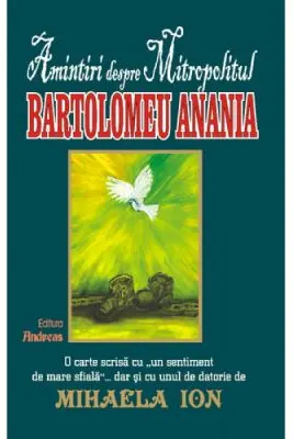 Amintiri despre Mitropolitul Bartolomeu Anania