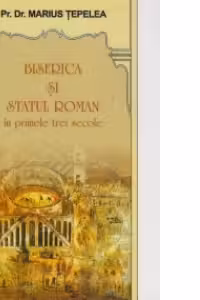 Biserica si Statul roman in primele trei secole