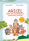 ARICEL. Caiet de matematica si explorarea mediului clasa I - Marcela Penes, Celina Iordache