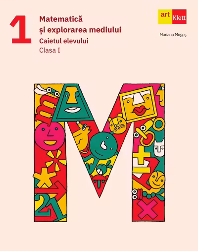Matematica si explorarea mediului. Caietul elevului. Clasa I