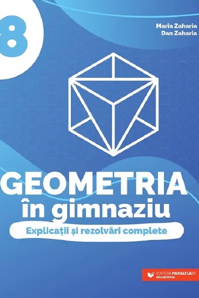 Geometria în gimnaziu - Clasa 8 - Explicații și rezolvări complete