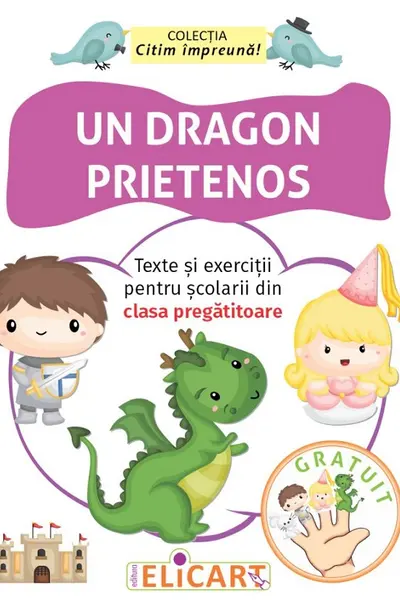 Un dragon prietenos. Texte si exercitii pentru scolarii din clasa pregatitoare