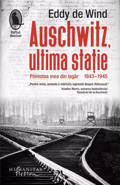 Auschwitz, ultima statie. Povestea mea din lagar, 1943-1945