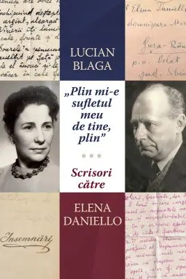 „Plin mi-e sufletul meu de tine, plin.” Scrisori catre Elena Daniello