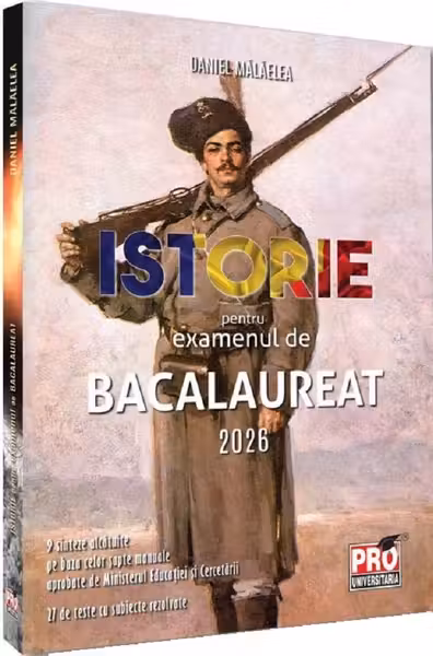 Istorie pentru examenul de bacalaureat 2026