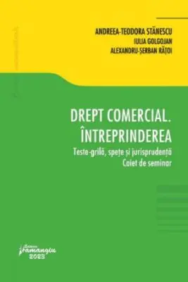 Drept comercial. Intreprinderea. Teste-grila, spete si jurisprudenta. Caiet de seminar