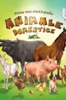 Prima mea enciclopedie. Animale domestice