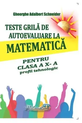 Teste grila de autoevaluare la matematica pentru clasa a 10-a profil tehnologic