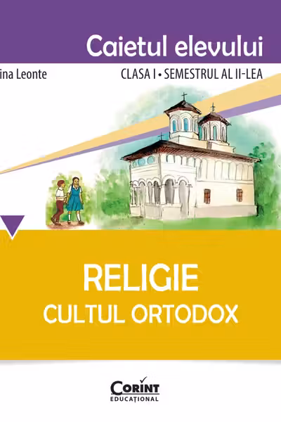 Religie - Clasă 1 Sem.2 - Caiet. Cultul Ortodox