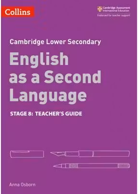 Cambridge Lower Secondary English as a Second Language, Teacher’s Guide: Stage 8