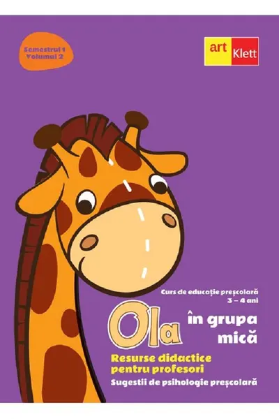 Ola in grupa mica 3-4 ani Sem.1 Vol.2. Resurse didactice pentru profesori