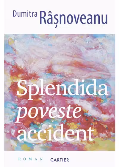 SPLENDIDA POVESTE ACCIDENT. Dumitra Rasnoveanu