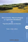 Diversitatea fitosociologică a vegetației României Vol.3