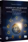 Geografia religioasa mondiala. Reflectii de geografie politica si geopolitica