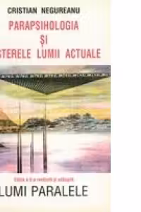 Parapsihologia si misterele lumii actuale