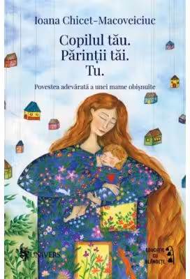 Copilul tau. Parintii tai. Tu