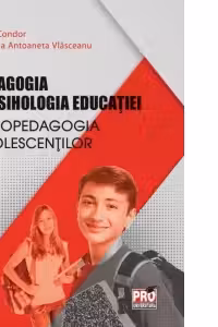 Pedagogia si psihologia educatiei. Psihopedagogia adolescentilor
