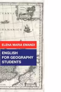 English for geography students. Curs de limba engleza pentru studentii Facultatii de Istorie si Geografie (specializarile Geografie si Geografia Turismului, anul I de studiu)