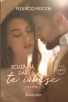 Scuza-ma dar Te Iubesc vol.1