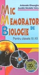 Mic memorator de biologie clasele 11-12 - Antoneta Gheorghe