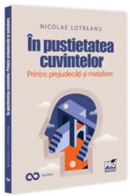 In pustietatea cuvintelor. Printre prejudecati si metafore