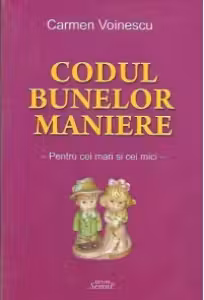 Codul bunelor maniere - Pentru cei mari si cei mici