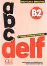 ABC DELF B2 Tout Public, Cle International, 200 exercitii, 3 teste proba, versiune digitala