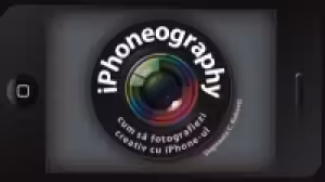Iphoneography. Cum sa fotografiezi creativ cu iphone-ul