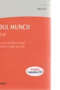 Codul Muncii republicat, Editia 2011 - Decizii ale Curtii Constitutionale, recursuri in interesul legii, trimiteri la legile speciale