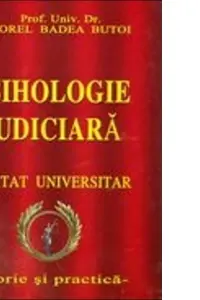 Psihologie judiciara. Tratat universitar - teorie si practica