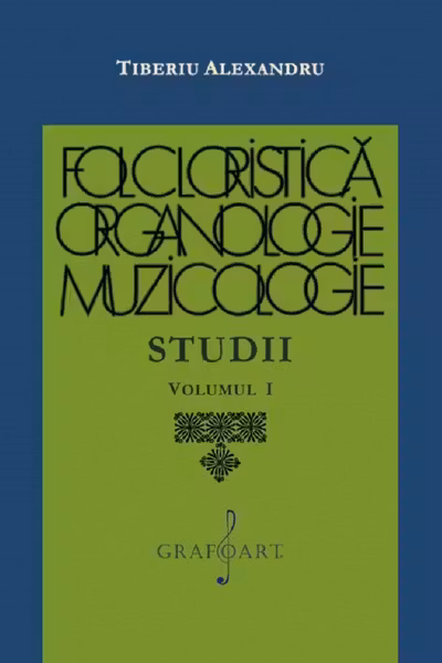 Folcloristică, organologie, muzicologie. Studii Vol.1