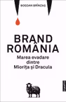Brand Romania. Marea evadare dintre Miorita si Dracula