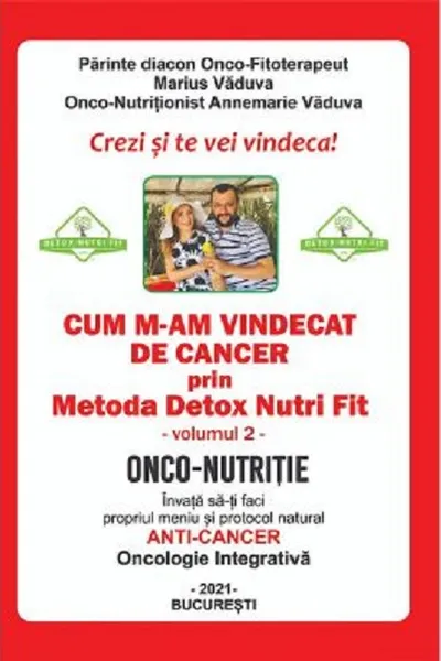 Cum m-am vindecat de cancer prin Metoda Detox Nutri Fit. Volumul 2