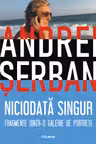 Niciodata singur. Fragmente dintr-o galerie de portrete